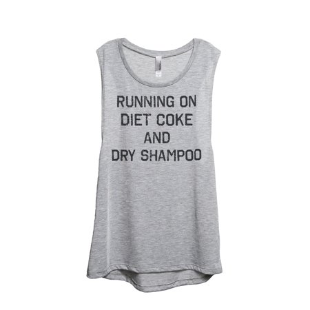 Thread Tank Running on Diet Coke and Dry Shampoo Women S Sleeveless Muscle Tank Top Sport Grey X-Large