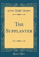 The Supplanter (Classic Reprint) by Grace Duffie Boylan Hardcover | Indigo Chapters